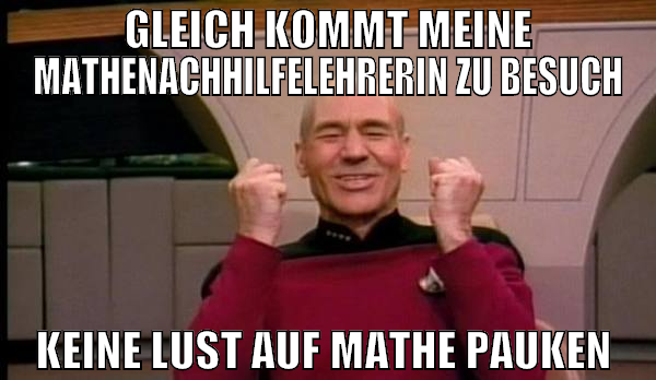 Gleich kommt meine mathenachhilfelehrerin zu besuc