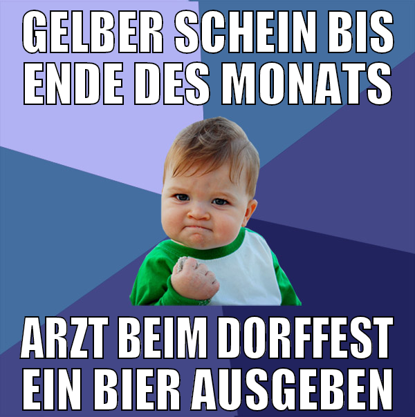 Gelber Schein bis Ende des Monats Arzt beim Dorffe