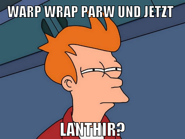 warp wrap parw und jetzt lanthir?