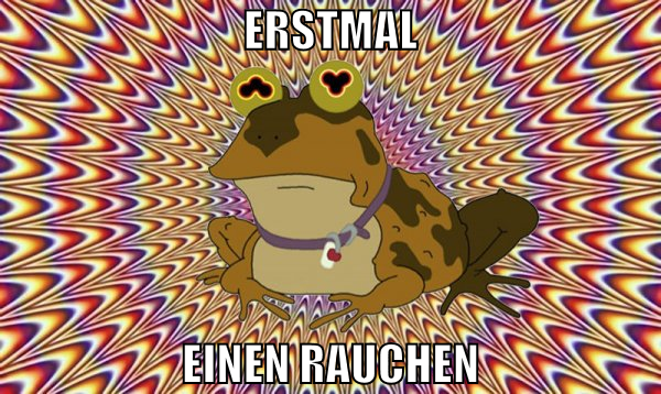erstmal einen rauchen