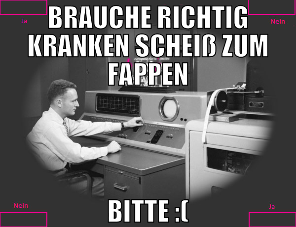 BRAUCHE Richtig kranken scheiß zum fappen bitte :(