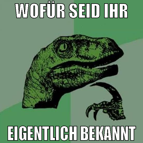 wofür seid ihr eigentlich bekannt
