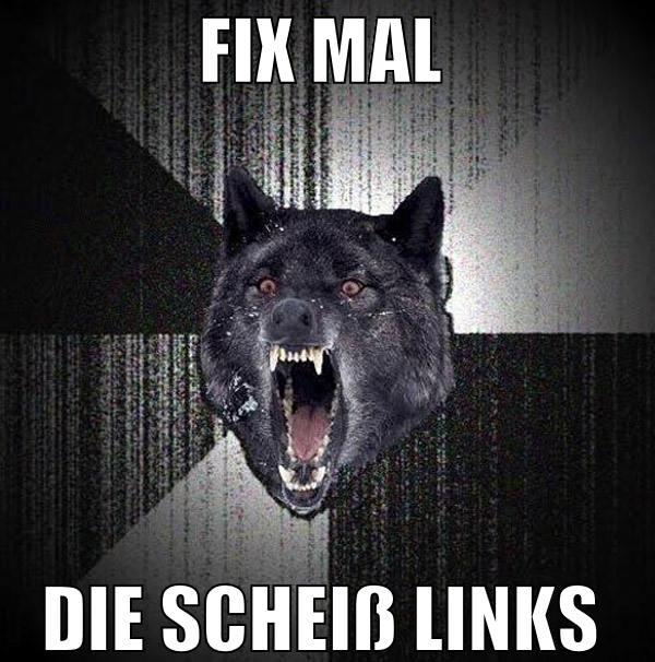 fix mal  die scheiß links
