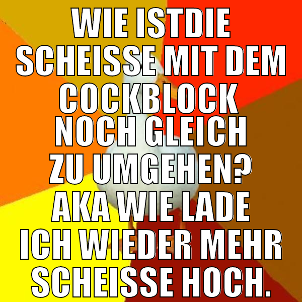 Wie istdie Scheiße mit dem Cockblock  Noch gleich