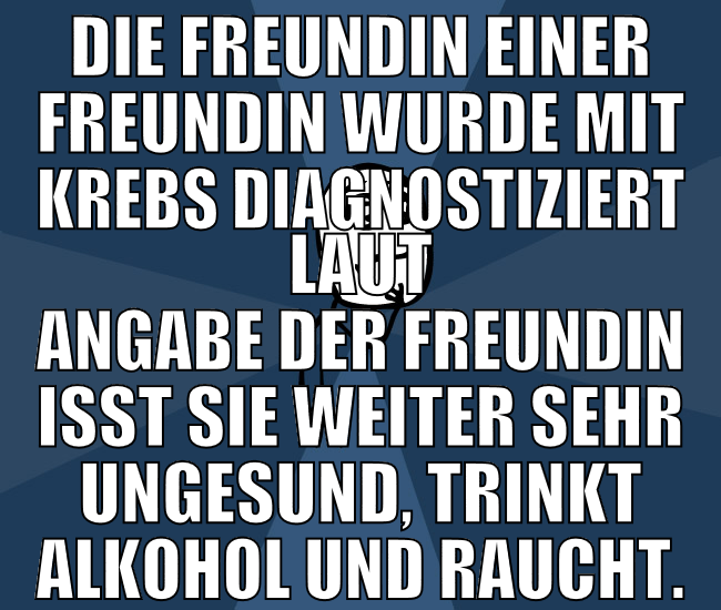 Die Freundin einer Freundin wurde mit Krebs diagno