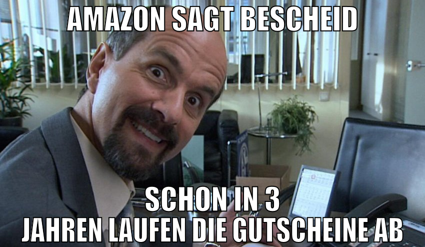 amazon sagt bescheid schon in 3 jahren laufen die
