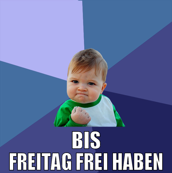 bis freitag frei haben