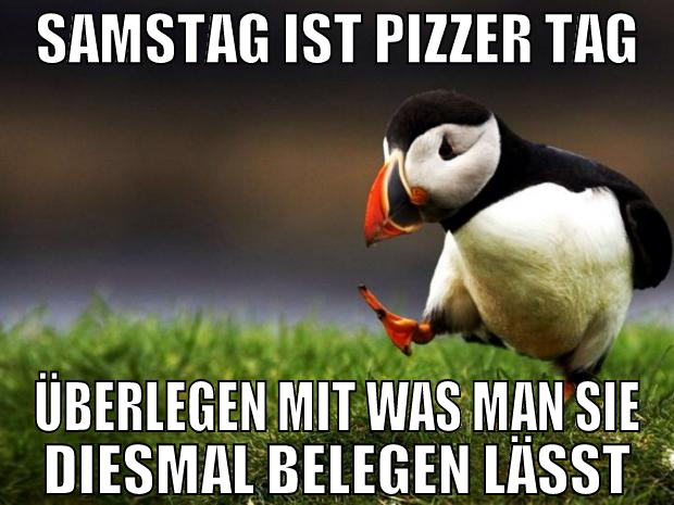samstag ist pizzer tag überlegen mit was man sie d