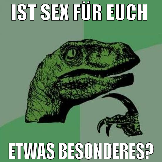 ist sex für euch  etwas besonderes?