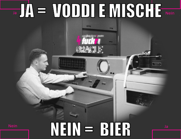 ja =  voddi e mische nein =  bier