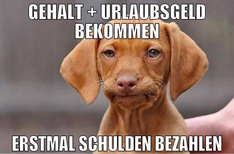 gehalt + urlaubsgeld bekommen erstmal schulden bez