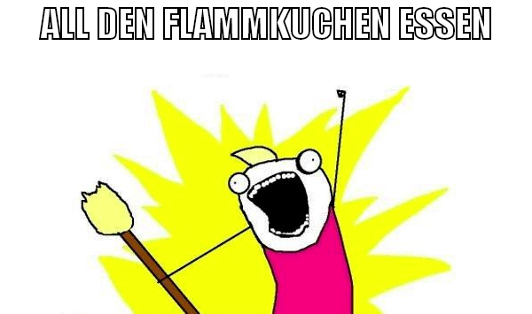 ALL DEN FLAMMKUCHEN ESSEN