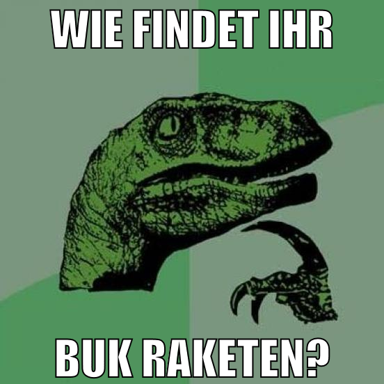 Wie findet ihr Buk raketen?