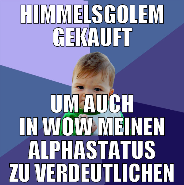 HIMMELSGOLEM GEKAUFT UM AUCH IN WOW MEINEN ALPHAST