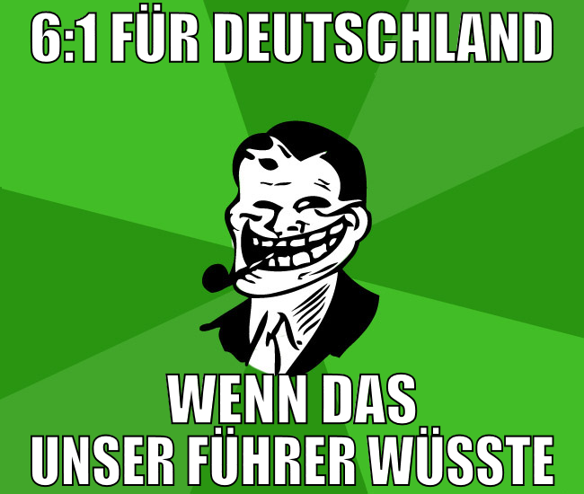 6:1 für deutschland wenn das unser führer wüsste