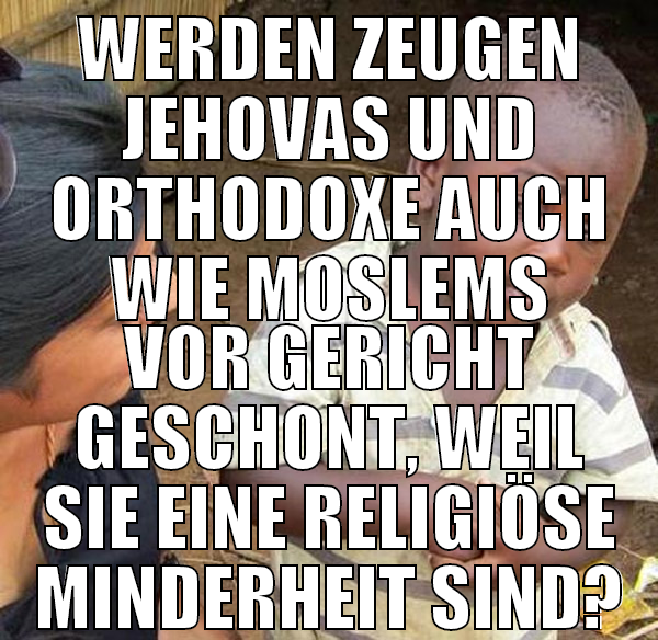 Werden Zeugen Jehovas und Orthodoxe auch wie mosle