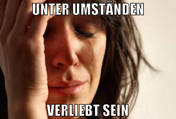 Unter Umständen verliebt sein