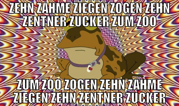 Zehn zahme Ziegen zogen zehn Zentner Zucker zum Zo