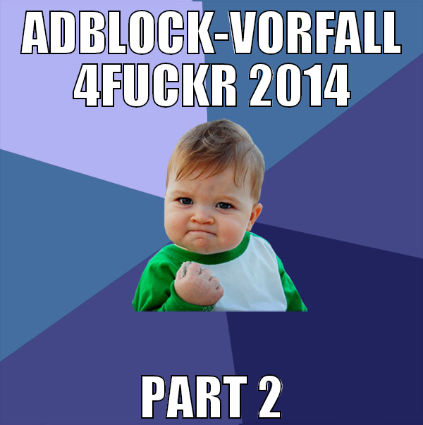 Adblock-Vorfall 4fuckr 2014 Part 2