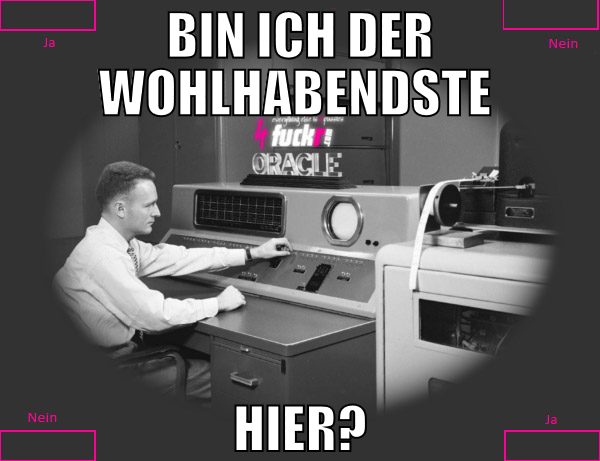bin ich der wohlhabendste  hier?