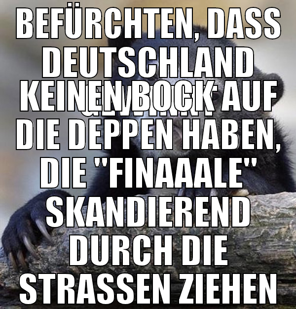 BEFÜRCHTEN, DASS DEUTSCHLAND GEWINNT KEINEN BOCK A