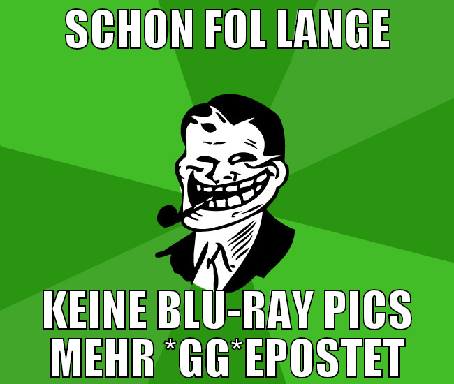 schon fol lange keine blu-ray pics mehr *gg*eposte