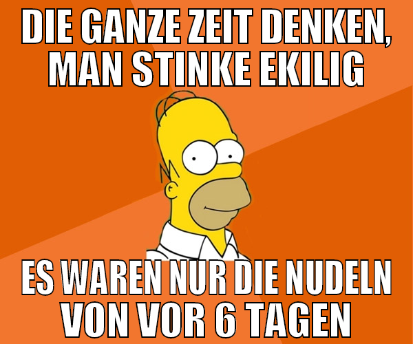 Die ganze Zeit denken, man stinke ekilig Es waren