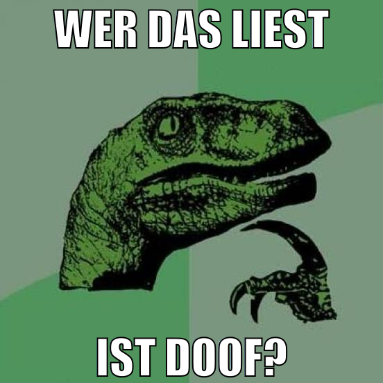 wer das liest ist doof?