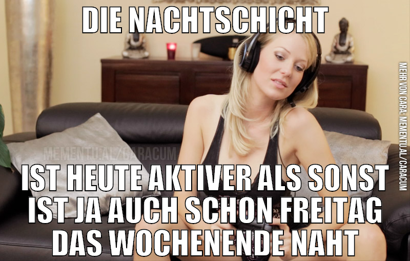 die nachtschicht ist heute aktiver als sonst ist j