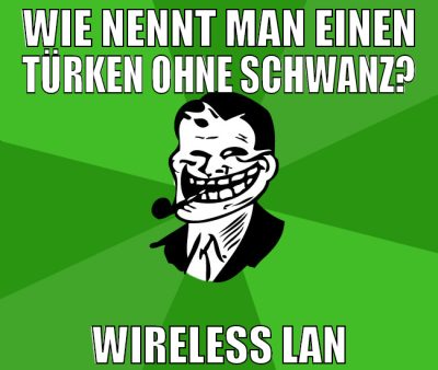 wie nennt man einen türken ohne schwanz? wireless