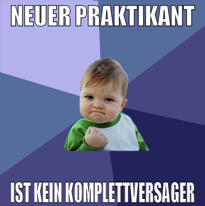 neuer praktikant ist kein komplettversager