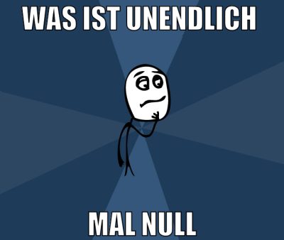 Was ist unendlich  mal null