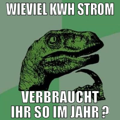 wieviel kwh strom verbraucht ihr so im jahr ?