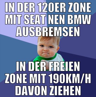 in der 120er zone mit seat nen bmw ausbremsen in d
