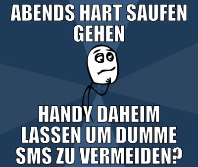 abends hart saufen gehen handy daheim lassen um du