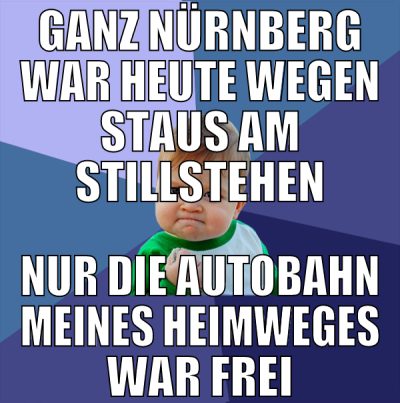 ganz nürnberg war heute wegen staus am stillstehen