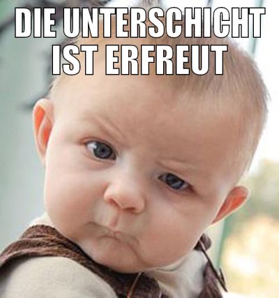 Die unterschicht ist erfreut
