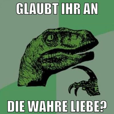 glaubt ihr an die wahre liebe?