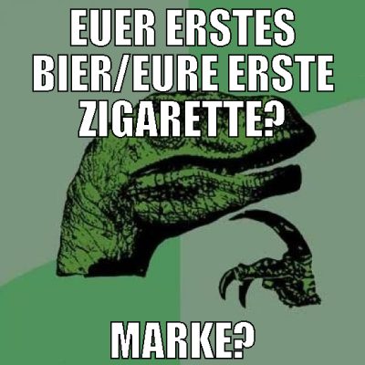 Euer erstes Bier/eure erste zigarette? Marke?