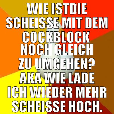 Wie istdie Scheiße mit dem Cockblock  Noch gleich