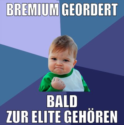 Bremium geordert bald zur elite gehören