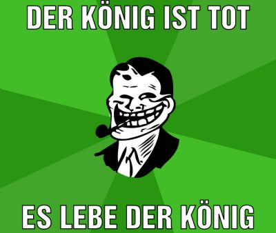 Der König ist tot Es lebe der könig