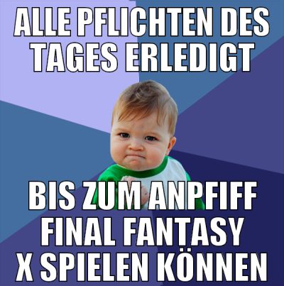 alle pflichten des tages erledigt bis zum anpfiff
