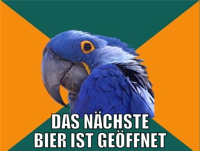 das nächste bier ist geöffnet