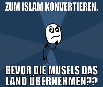zum islam konvertieren, bevor die musels das land