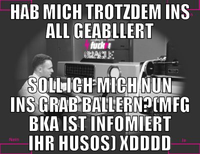 hab mich trotzdem ins all geabllert soll ich mich