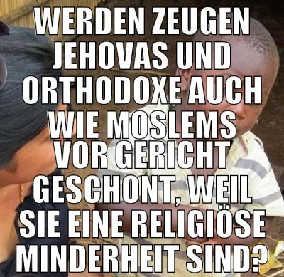 Werden Zeugen Jehovas und Orthodoxe auch wie mosle