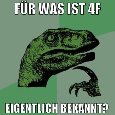 für was ist 4f eigentlich bekannt?