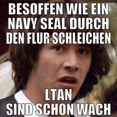 besoffen wie ein navy seal durch den flur schleich