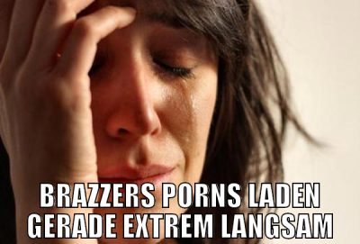 brazzers porns laden gerade extrem langsam